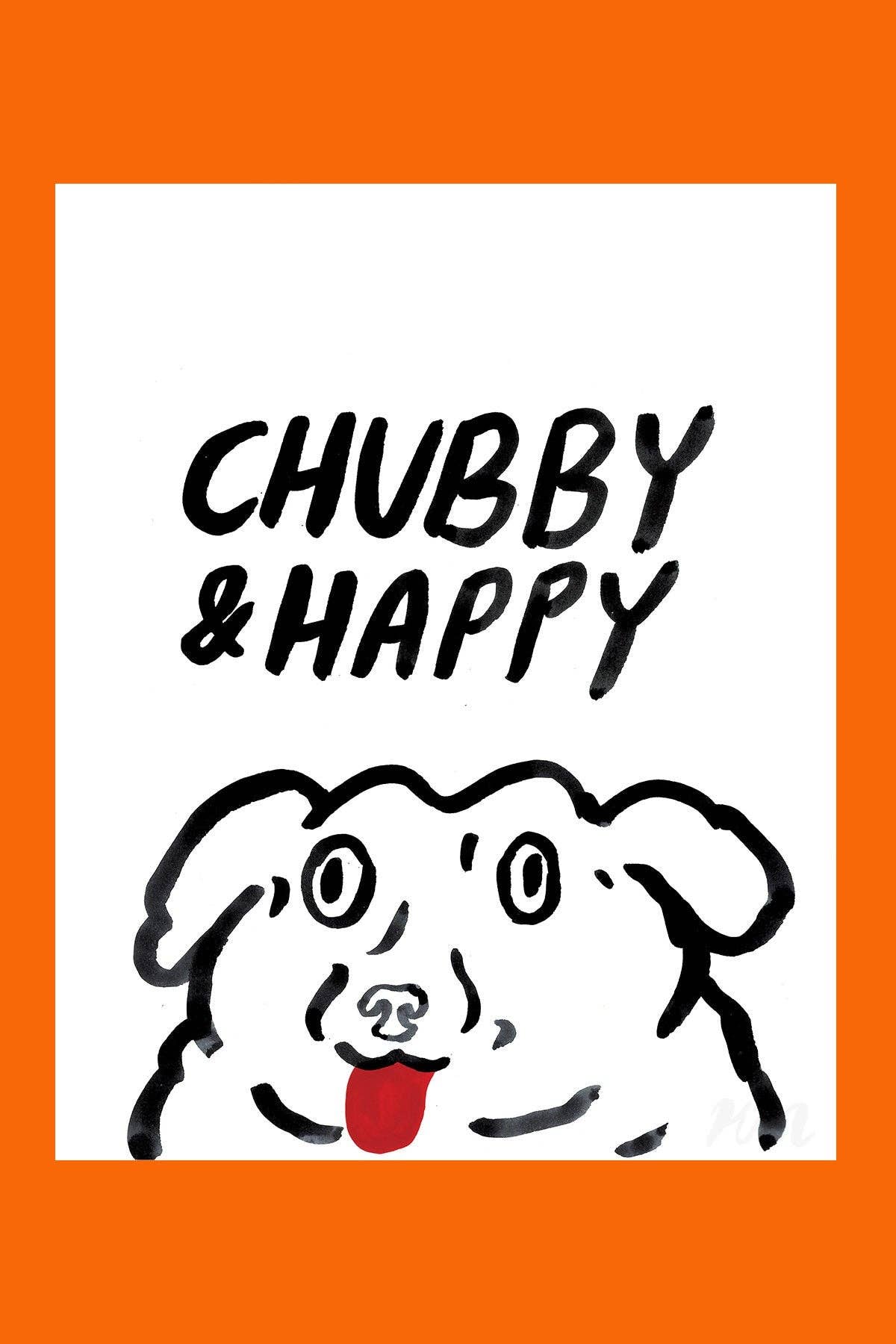Chubby & Happy Print